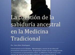 Photo of La Cuestión De La Sabiduría Ancestral En La Medicina Tradicional